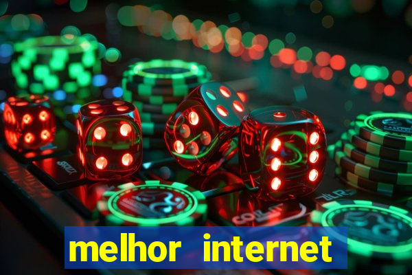 melhor internet para jogar online